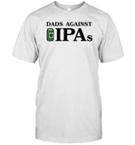 Dads Against Ipas T-Shirt, Hoodie, Tank Top, Sweater And Long Sleeve T-Shirt-Unisex T-Shirt