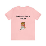 Consistency Is Key - Funny Shirts Parody Tees Offensive Shirts Funny Smoker Gift Tee for Humorous and Ironic Style
