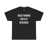 Clt Research Tee - Need Funding for Clt Research - Funny Cotton Menswear Casual Shirt - Funny Tshirts