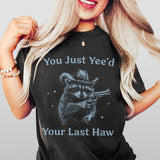 Cowboy Racoon Shirt, You Just Yeed Your Last Haw, Funny Raccoon T-Shirt Unisex Classic Cotton