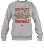 818 Tequila From Jalisco To The World Sweatshirt