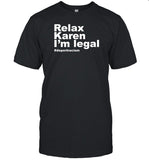Corrinamadcity Relax Karen I'm Legal Deportracism Shirt