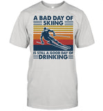 A Bad Day Of Skiing Is Still A Good Day Of Drinking Vintage shirt