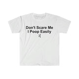 Don't Scare Me I Poop Easily ( Funny Meme T Shirt, Funny Meme T-Shirts ,stupid shirts