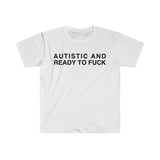 Autistic and Ready to FUCK Funny Meme TShirt, Funny Meme T-Shirts ,stupid shirts