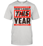 Cleveland theres always this year 2021 playoff shirt_1