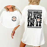 A Better Place Shirt, The World Is A Better Place With You In It Tee, Your Are Enough T-shirt, Inspirational Daisy Smiling Face Comfort Shirt, Retro G