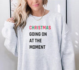 Christmas Going On Shirt, CHRISTMAS Sweatshirt