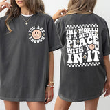 A Better Place Shirt, The World Is A Better Place With You In It Tee, Your Are Enough T-shirt, Inspirational Daisy Smiling Face Comfort Shirt, Retro G
