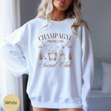 Champagne Problems Sweatshirt, Champagne Social Club Sweatshirt, Old Money Aesthetic Sweater for Champagne lovers, Gift for Best Friends