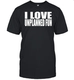 Clubgodzilla Wearing I Love Unplanned Fun Shirt