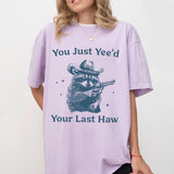 Cowboy Racoon Shirt, You Just Yeed Your Last Haw, Funny Raccoon T-Shirt Unisex Classic Cotton Style001