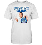 Click Thoughts Don't Talk To Me Until I've Had My Click Shirt