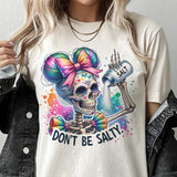 Don't Be Salty Skull Tshirt Summer Skull tee Sarcastic Skeleton Tshirt Salty Skull Top Womens Skull T-Shirt