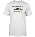 Australian Patriot I'm Australian No Need To Welcome Me To My Own Country Shirt