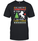 All i want for christmas is you just kidding i want a horse christmas shirt