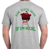 Ask Your Mom If I'm Real Naughty Santa T-shirt. Men's Christmas T-shirt.  Menswear meme funny Cotton Top christmas unisex Shortsleeve Casual Tshirt