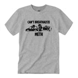 Breathalyze T Shirt, Cant Breathalyze Meth, Cotton Top Womenswear Menswear, Unisex Tee