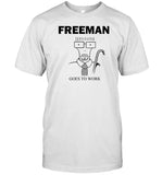 Dayoftheshirt Store Freeman Goes To Work Shirt