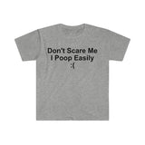 Don't Scare Me I Poop Easily ( Funny Meme T Shirt, Funny Meme T-Shirts ,stupid shirts