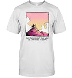 Back Then I Didn't Even Have The Confidence To Dream T Shirt