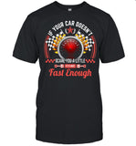 Drag Racing If Your Car Doesnâ€™t Scare You A Little Fast Enough shirt_1