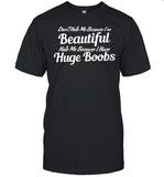 Donâ€™t Hate Me Because Iâ€™m Beautiful Hate Me Because I Have Huge Boobs shirt