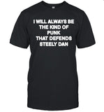 Double Wonderful I Will Always Be The Kind Of Punk That Defends Steely Dan T-Shirt_1