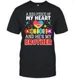 A Big Piece Of My Heart Has Autism And He's Brother Shirt Limited