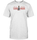 Don't Be Sadri Drink Your Madri T-Shirt