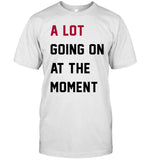 A Lot Going On At The Moment Taylor Swift Eras Tour T-Shirt