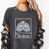 All Done SPED Teacher Shirt, AAC Teacher Shirt, Speech Pathologist, Autism Teacher Shirt, Autism Teacher, Special Needs Educators, Back To School, Fir