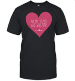 All My Friends Are Villains Valentine's Shirt