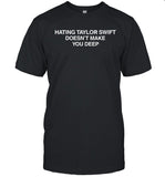 Alecksis wearing hating Swift doesn't make you deep shirt