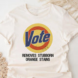 Anti-Trump Vote Tee â€“ Remove Stubborn Orange Stains, Biden President Shirt, Vote Shirt Women, Unisex T-shirt, Gift for Him, Gift for Her, Crew Neck, Trending T-shirt Top Womenswear Smooth Underwear Lady Tshirt Streetwear Summer