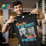 Dorothy in The Streets Blanche in The Sheets T-Shirt, Blanche Devereaux Shirt, The Golden Girls Shirt Casual Comfort Sleeve Top Womenswear Bottom