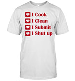 Angle I Cook I Clean I Submit I Shut Up T Shirt