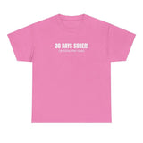 30 Days Sober Tee - Funny Cotton Streetwear T-shirt Style001