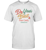 Arms Family Homestead Do Your Best T Shirt
