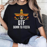 DTF Down To Fiesta Shirt Funny Mexican Skull Cinco De Mayo T-Shirt