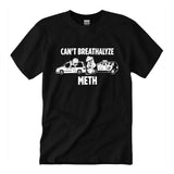Breathalyze T Shirt, Cant Breathalyze Meth, Cotton Top Womenswear Menswear, Unisex Tee