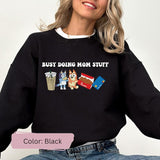 Busy Doing Mom Stuff Sweatshirt, Funny Mom Sweater, Bluey and Bingo Sweatshirt, Mama Sweatshirt, Funny Bluey Dog Sweatshirt, Mom Sweatshirt Cotton Cre