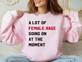 A Lot of Female R.a.g.e Going On At The Moment Shirt, Funny Feminist Sweatshirt, Anti Patriarchy, Women Rights Tee