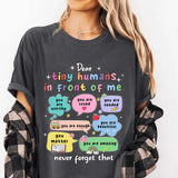 Dear Tiny Humans Comfort Colors Shirt, Teacher Motivational Shirt, School Counselor Shirt, Mental Health, School Psychologist Shirt, Positive Quotes S