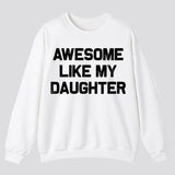 Awesome Like My Daughter T-shirt, Funny Mens Crewneck Sweatshirt, Dad Daughter hoodie, T-shirt for Dads, Fathers Day Gift, Graphic Design