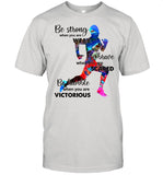 Be strong when you are weak be brave when you are scared shirt_1