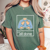 All Done SPED Teacher Shirt, AAC Teacher Shirt, Speech Pathologist, Autism Teacher Shirt, Autism Teacher, Special Needs Educators, Back To School, Fir