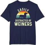 Dachshund Weiner Dog, Easily Distracted By Weiners T-Shirt Made in USA