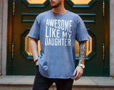 Awesome Like My Daughter Tshirt, Funny Tshirt For Men, Fathers Day Gifts, Gift For Dad, Funny Dad Gifts, Birthday Gift