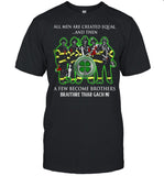 All men are created equal and then a few become brothers braithre thar gach ni shirt